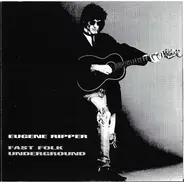 Eugene Ripper - Fast Folk Underground