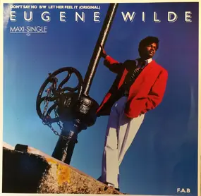 Eugene Wilde - Don't Say No / Let Her Feel It