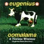 Eugenius - OOMALAMA + TIRELESS WIREL