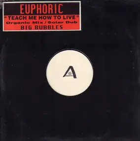 The Euphoric - Teach Me How To Live
