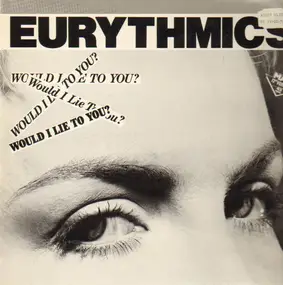 Eurythmics - Would I Lie To You?