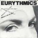 7'' - Eurythmics - Would I Lie To You?