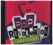 Eurythmics, New Order a.o. - Pop Revolution 1982 - 1983