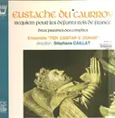 LP - Eustache Du Caurroy - Stéphane Caillat - Requiem Pour Les Défunts Rois De France - Deux Psaumes Des Complies