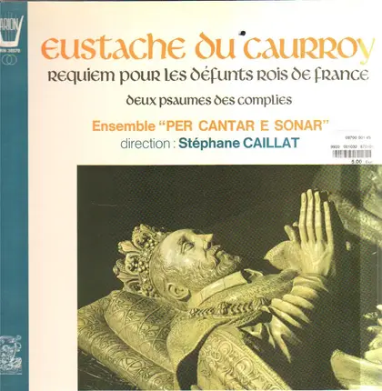 Eustache Du Caurroy - Stéphane Caillat - Requiem Pour Les Défunts Rois De France - Deux Psaumes Des Complies