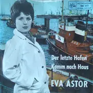Eva Astor - Der Letzte Hafen / Komm Nach Haus