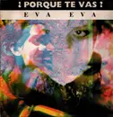12inch Vinyl Single - Eva Eva - Porque Te Vas
