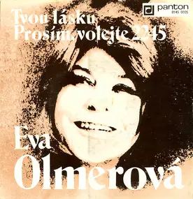 Eva Olmerová - Tvou Lásku / Prosím, Volejte 2245