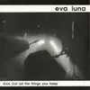 7inch Vinyl Single - Eva Luna - Kick Out (At The Things You Hate)