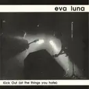 7inch Vinyl Single - Eva Luna - Kick Out (At The Things You Hate)