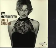 Eva Mayerhofer - Lofty Gorund