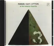 Evan Parker / Barry Guy / Paul Lytton - At Les Instants Chavirés