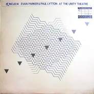 Evan Parker & Paul Lytton - At The Unity Theatre