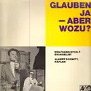 LP - Evangelist Wolfgang Dyck, Kaplan Alfred Schmitt - Glauben ja - aber wozu? - Gatefold
