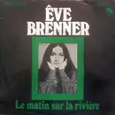 7inch Vinyl Single - Eve Brenner - Le Matin Sur La Rivière