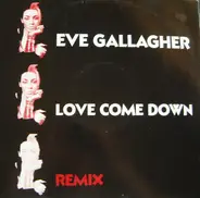 Eve Gallagher - Love Come Down (Remix)