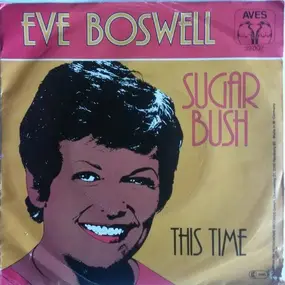 Eve Boswell - Sugar Bush / This Time