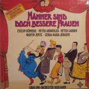 Evelyn Künneke , Peter Ahrweiler , Peter Garden , Martin Jente , Gerda Maria Jürgens , Chor Und Orc - Männer sind doch bessere Frauen