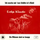 7inch Vinyl Single - Evelyn Künneke - Ich Mach Mir 'Nen Schlitz In's Kleid / Die Männer Sind So Knapp
