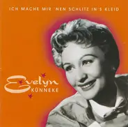 Evelyn Künneke - Ich mache mir 'nen Schlitz in's Kleid