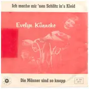 Evelyn Künnke - Ich mach mir 'nen Schlitz in's Kleid / Die Männer Sind So Knapp