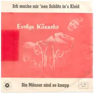 Evelyn Künnke - Ich mach mir 'nen Schlitz in's Kleid / Die Männer Sind So Knapp