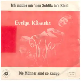 Evelyn Künnke - Ich mach mir 'nen Schlitz in's Kleid / Die Männer Sind So Knapp