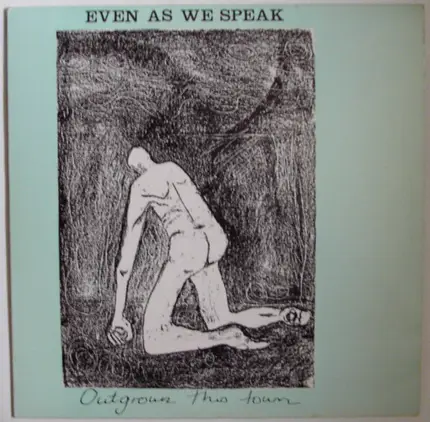 Even As We Speak - Outgrown This Town