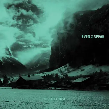 Even as We Speak - The Black Forest EP