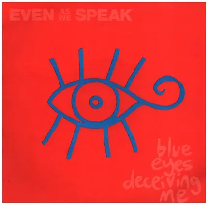 Even As We Speak - Blue Eyes Deceiving Me