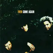 Even - Come Again