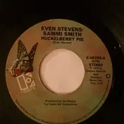 Even Stevens - Huckelberry Pie/I Won't Sing No Love Songs Anymore