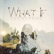EvenSanne - What If