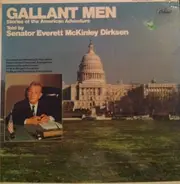 Everett Dirksen - Gallant Men Stories Of The American Adventure Told By Senator Everett McKinley Dirksen