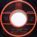 7inch Vinyl Single - Everly Brothers - ('Til) I Kissed You / Problems