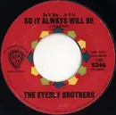 7'' - Everly Brothers - (So It Was...So It Is) So It Always Will Be
