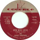 7'' - Everly Brothers - Bye Bye Love