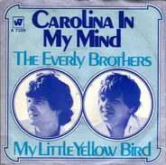 Everly Brothers - Carolina In My Mind / My Little Yellow Bird