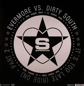 Evermore vs. Dirty South - It's Too Late (Ride On) (Part 2)