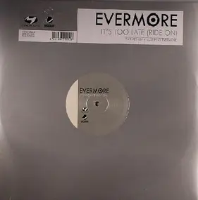 Evermore - It's Too Late (Ride On)