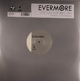 Evermore - It's Too Late (Ride On)