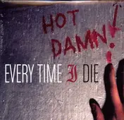 Every Time I Die - Hot Damn!