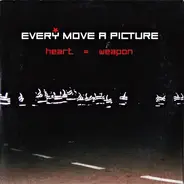 Every Move A Picture - Heart = Weapon