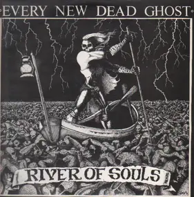 Every New Dead Ghost - River Of Souls
