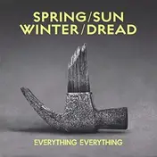 everything everything - Spring/Sun/Winter/Dread