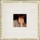 7'' - Everything But The Girl - I Always Was Your Girl