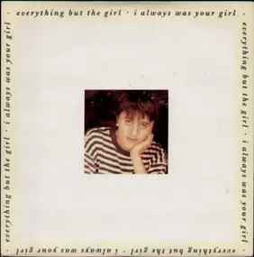 Everything But the Girl - I Always Was Your Girl