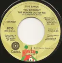 7inch Vinyl Single - Evie Sands - You Brought The Woman Out Of Me