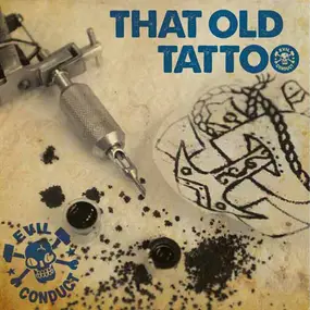 Evil Conduct - That Old Tattoo / Pick Up The Pieces