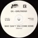 12inch Vinyl Single - Ex-Girlfriend - Why Can't You Come Home